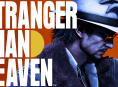 Stranger Than Heaven 新しいゲームプレイ映像とリリースウィンドウとともに戻ってきました